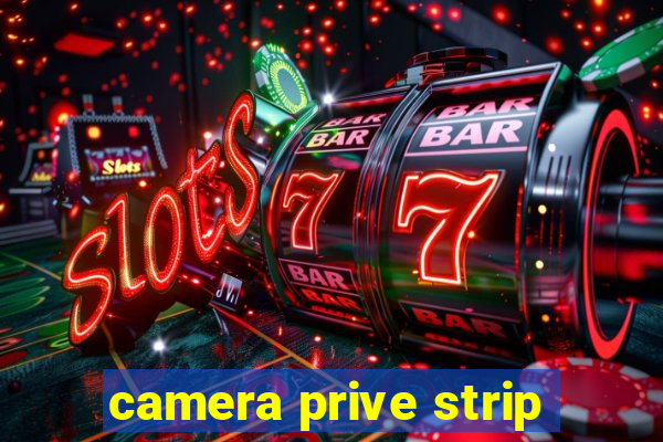 camera prive strip